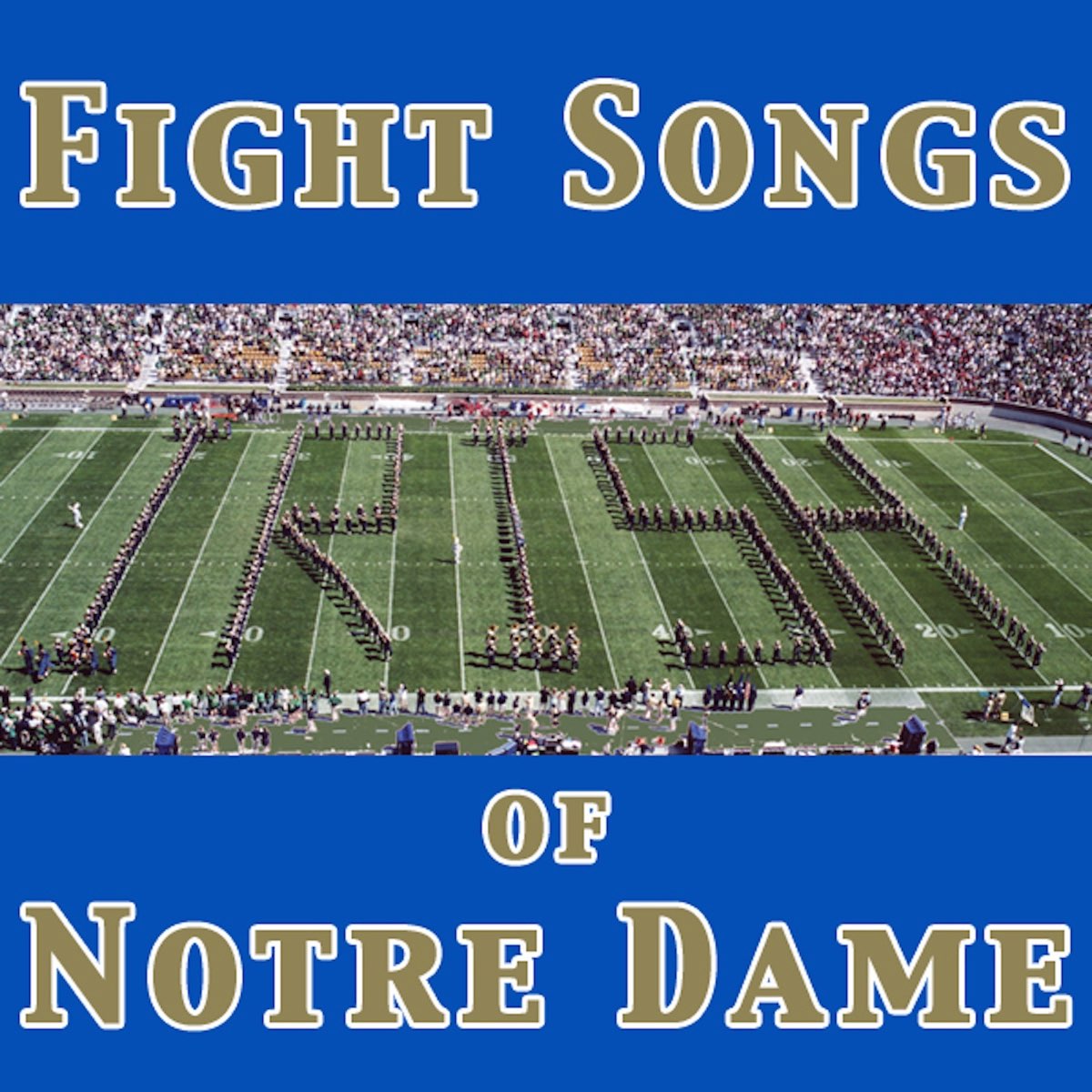 Fight Songs Of Notre Dame By University Of Notre Dame Band Of The