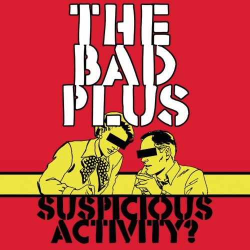 Album artwork of The Bad Plus – Suspicious Activity?