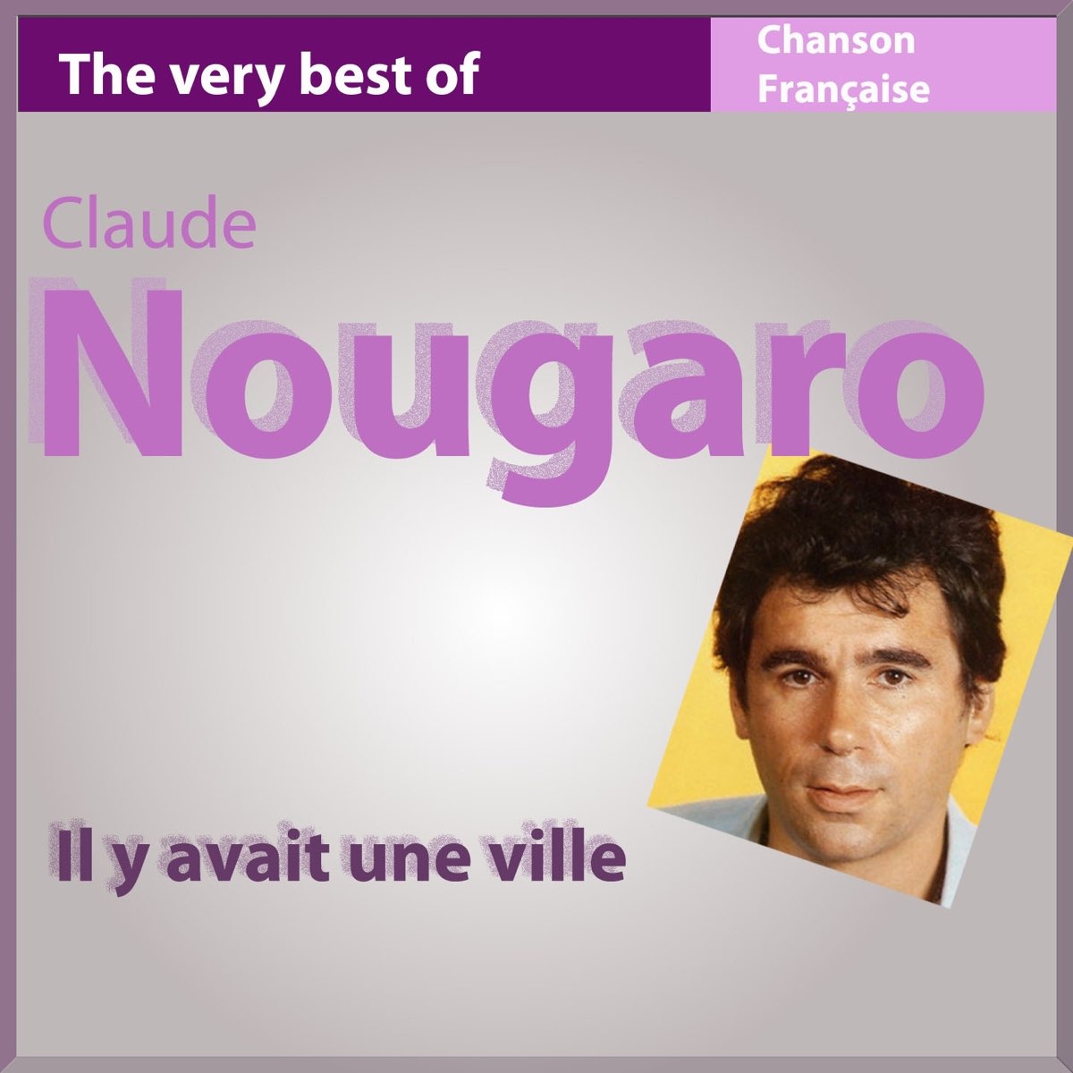 The Very Best Of Nougaro Il Y Avait Une Ville By Claude Nougaro On