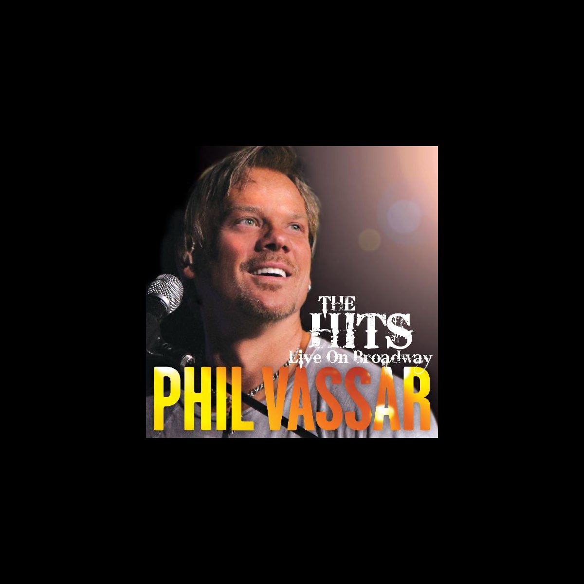 The Hits Live On Broadway By Phil Vassar On Itunes