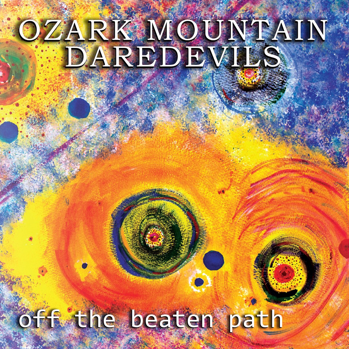 Off The Beaten Path By The Ozark Mountain Daredevils On Apple Music