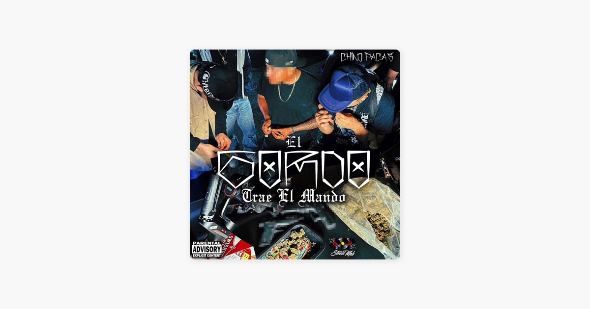 El Gordo Trae El Mando By Chino Pacas Song On Apple Music