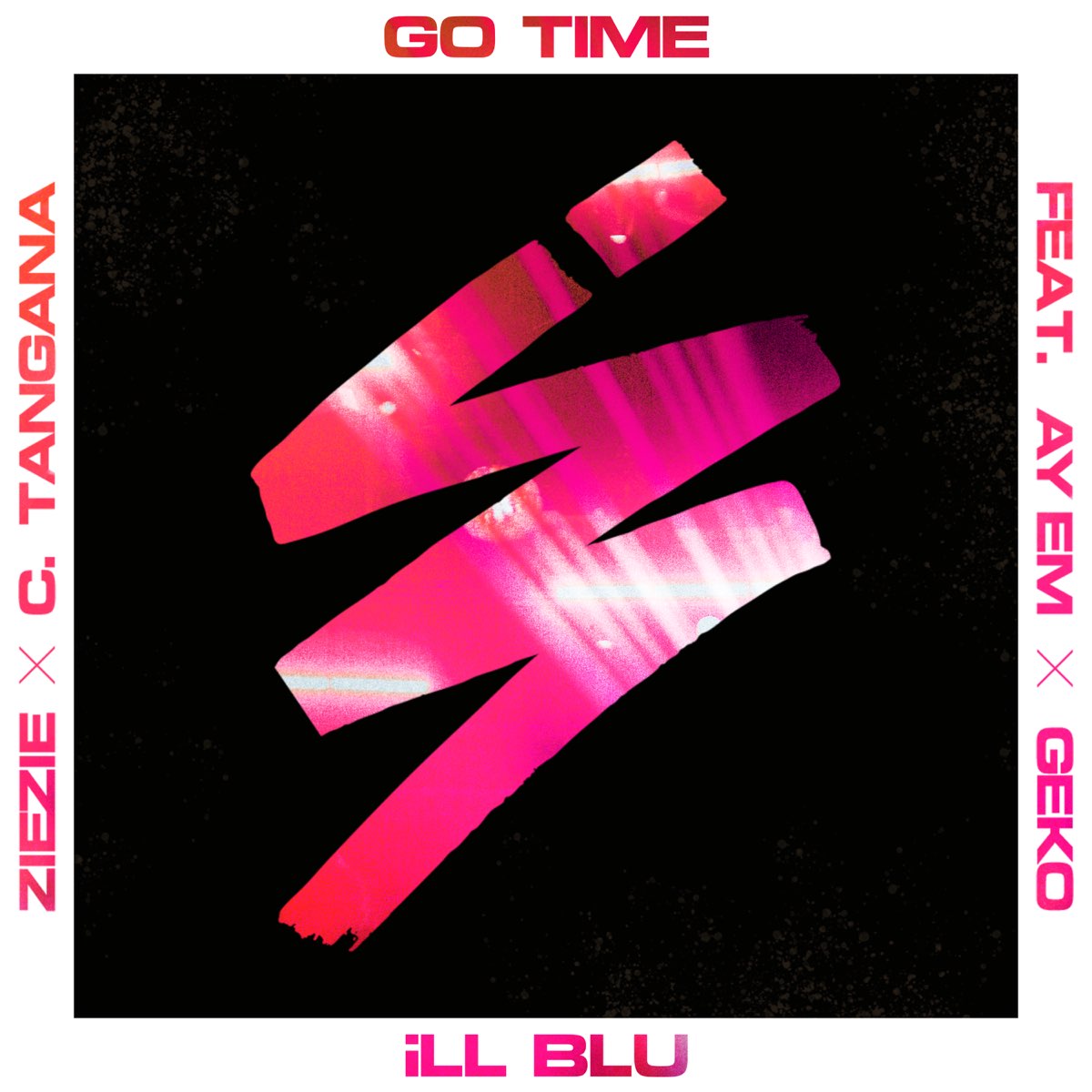 Go Time Feat Ay Em Geko Ziezie C Tangana Single De Ill Blu