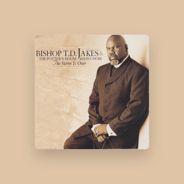 Bishop T D Jakes The Potter S House Mass Choir Lyrics Playlists