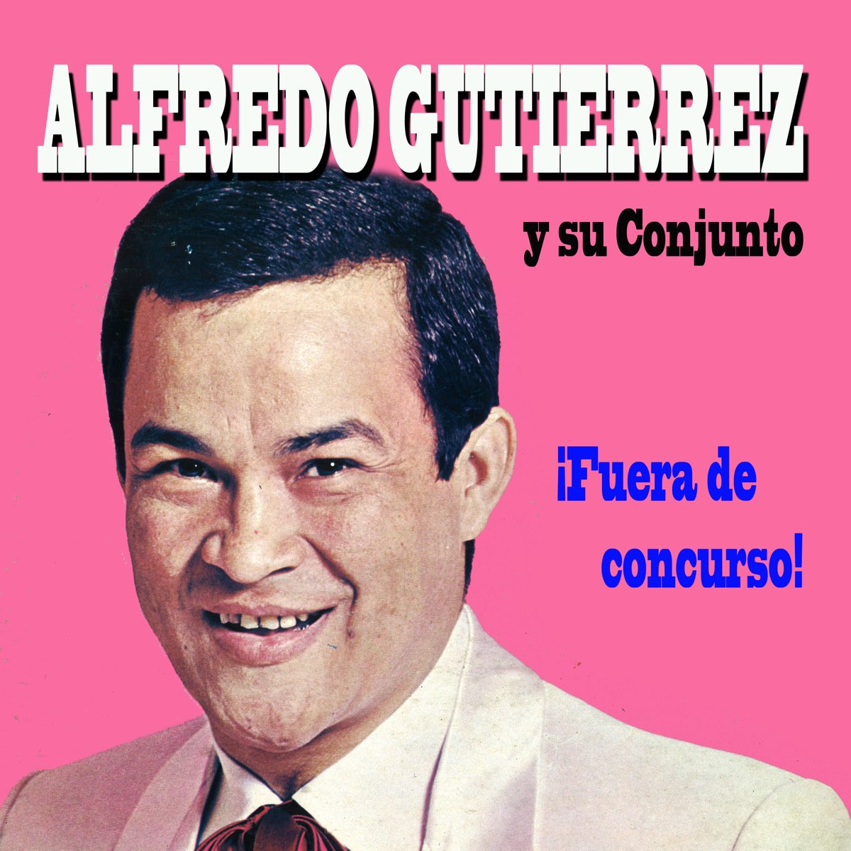 Fuera De Concurso By Alfredo Gutierrez Y Su Conjunto On Apple Music