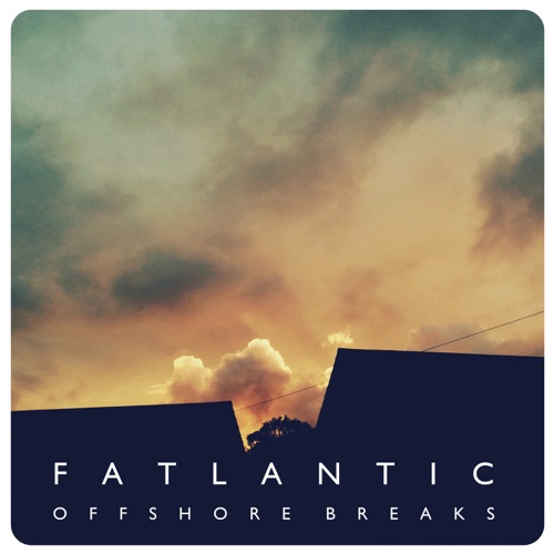 Album artwork of Fatlantic – Offshore Breaks