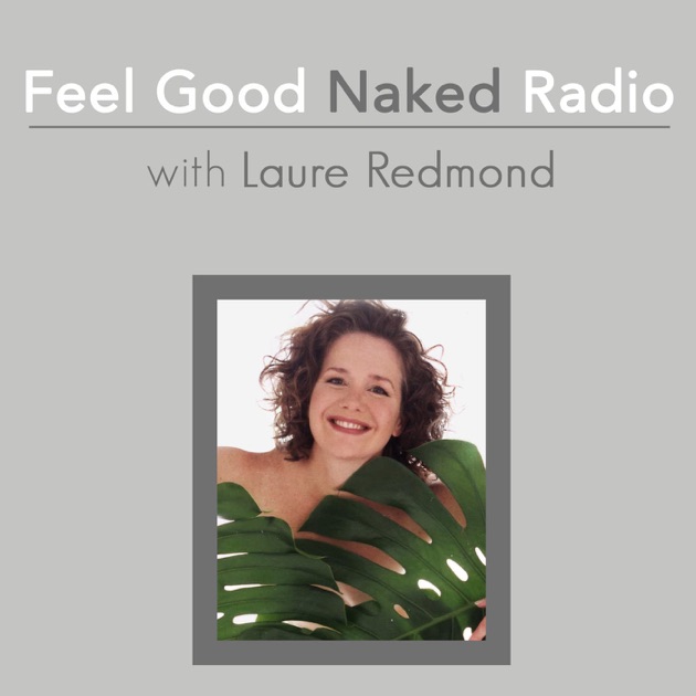 Feel Good Naked Radio By The Voiceamerica Talk Radio Network On Apple