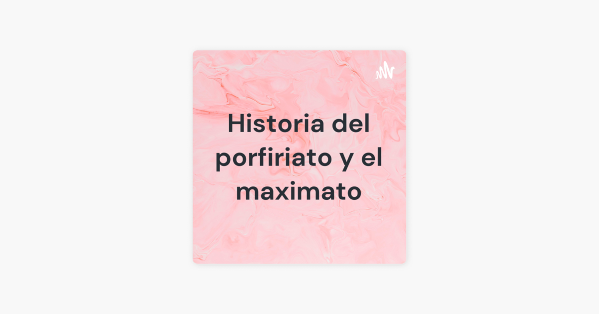 Historia Del Porfiriato Y El Maximato Apple