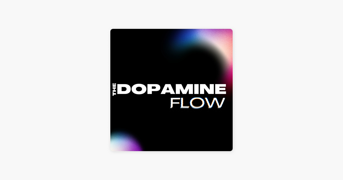 The Dopamine Flow On Apple Podcasts