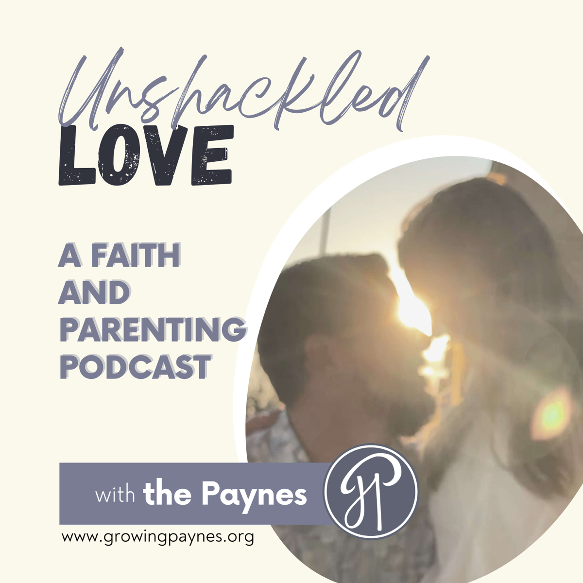 Unshackled Love Parenting In Faith Podcast Podyssey