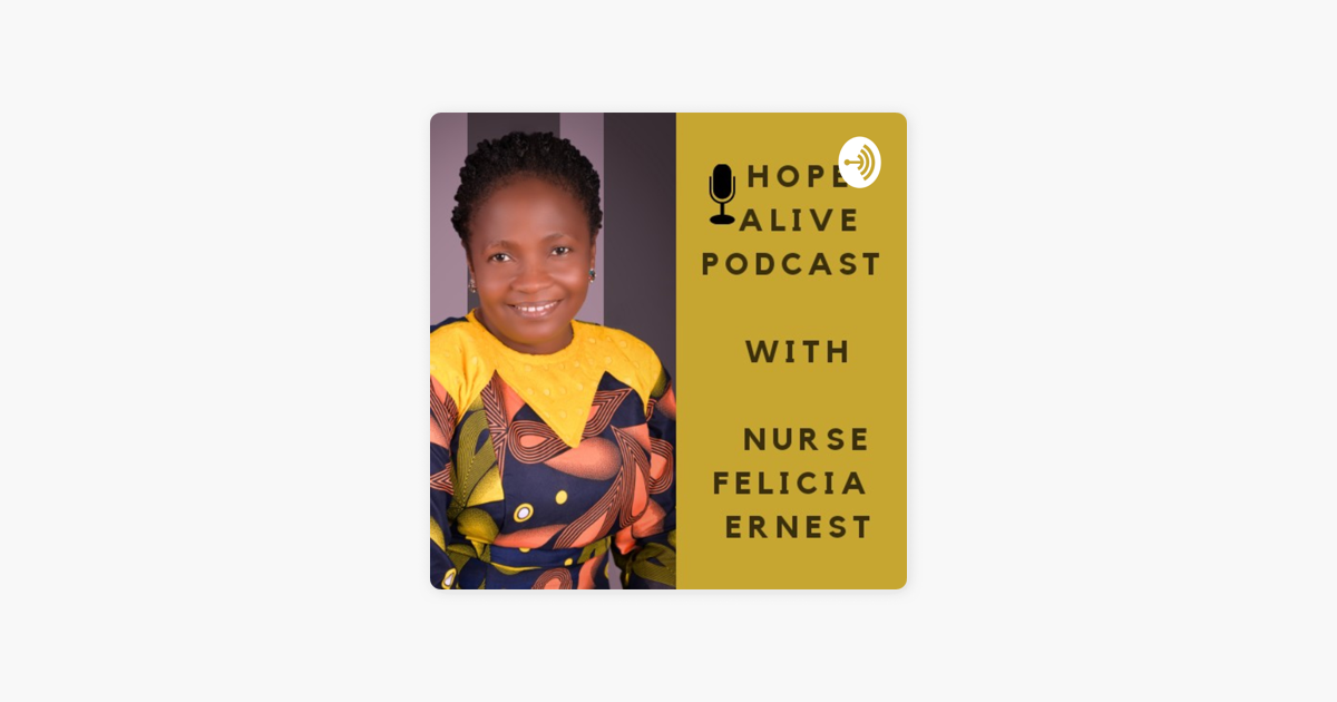 Hope Alive Podcast By Nurse Felicia Ernest Ikejiaku THE PLIGHT OF A