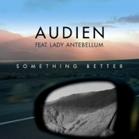 Audien - Something Better (feat. Lady Antebellum)