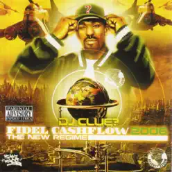 Fidel Cashflow 2006 - The New Regime - Dj Clue