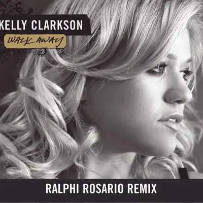 Walk Away (Ralphi Rosario Radio Mix) - Single - Kelly Clarkson