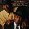 Joined At the Hip: Pinetop Perkins & Willie "Big Eyes" Smith