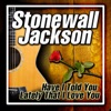 Stonewall Jackson - I Love You Because