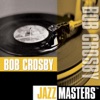 Jazz Masters: Bob Crosby