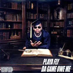 Da Game Owe Me - Playa Fly