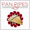 Pan Pipes - The Essential Love Collection