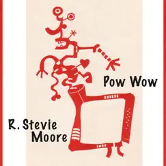 Pow Wow by R. Stevie Moore album reviews, ratings, credits
