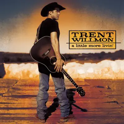 A Little More Livin' - Trent Willmon