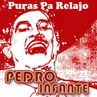 ¡Para Echar Relajo! (Deluxe Versión) - Pedro Infante