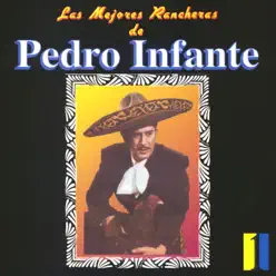 Pedro Infante: Las Mejores Rancheras, Vol. 1 - Pedro Infante