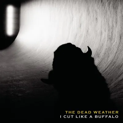 I Cut Like a Buffalo - Single - The Dead Weather I Cut Like a Buffalo - Single - The Dead Weather