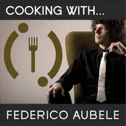 Cooking With Federico Aubele - Federico Aubele