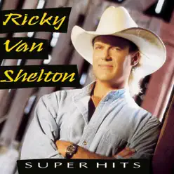 Super Hits - Ricky Van Shelton