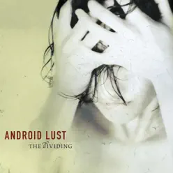 The Dividing - Android Lust