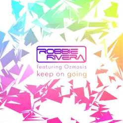 Keep On Going (Remixes) [feat. Ozmosis] - Robbie Rivera