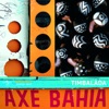 Axé Bahia, 2005