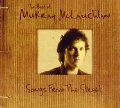 The Best of Murray McLauchlan: Songs from the Street by Murray McLauchlan album reviews, ratings, credits