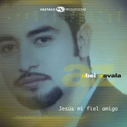 Jesús Mi Fiel Amigo - Abel Zavala