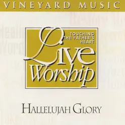 Hallelujah Glory - Touching the Father's Heart, Vol. 22 - Vineyard Music
