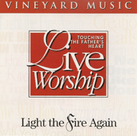 Vineyard Music - Light the Fire Again - Touching the Father's Heart, Vol. 18 artwork