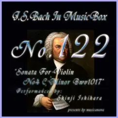 Bach In Musical Box 122: Sonata for Violin No. 4 C Minor Bwv1017 - EP by Shinji Ishihara album reviews, ratings, credits