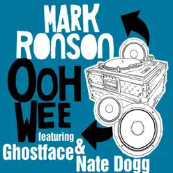 Ooh Wee (Feat. Ghostface and Nate Dogg) - Single - Mark Ronson Ooh Wee (Feat. Ghostface and Nate Dogg) - Single - Mark Ronson