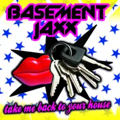 Take Me Back to Your House - EP - Basement Jaxx