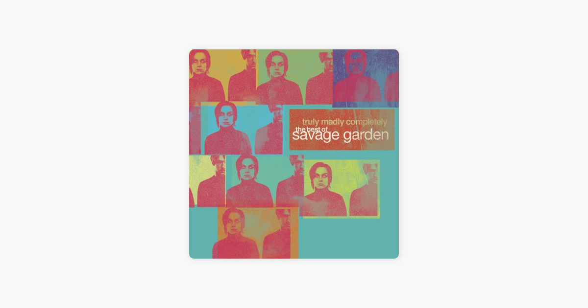 Truly Madly Completely The Best Of Savage Garden By Savage Garden