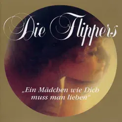 Ein Mädchen wie Dich muss man lieben - Die Flippers