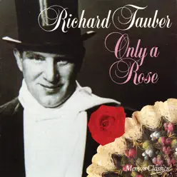 Only a Rose - Richard Tauber Only a Rose - Richard Tauber