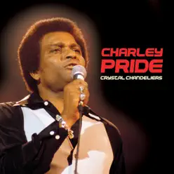 Crystal Chandeliers (Digitally Remastered) - Charley Pride