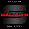 John O'Callaghan Presents Subculture - Best of 2010