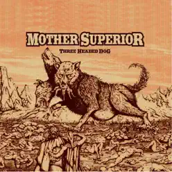 Three Headed Dog - Mother Superior Three Headed Dog - Mother Superior