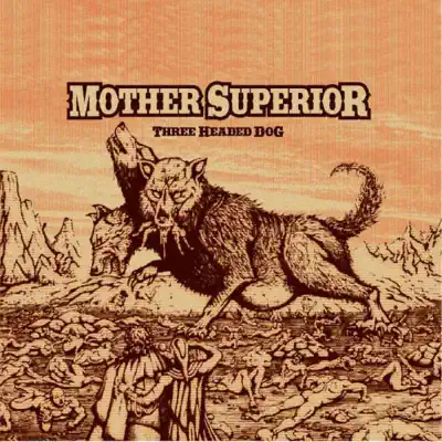 Three Headed Dog - Mother Superior