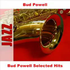 Bud Powell Selected Hits - Bud Powell Bud Powell Selected Hits - Bud Powell