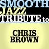 Smooth Jazz Tribute to Chris Brown EP - Single