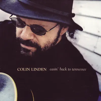 Easin' Back to Tennessee - Colin Linden Easin' Back to Tennessee - Colin Linden
